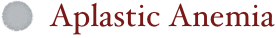   Aplastic Anemia